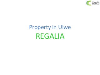 Property in Ulwe
REGALIA
 