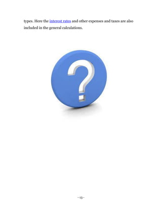 types. Here the interest rates and other expenses and taxes are also
included in the general calculations.




                                 - 13 -
 