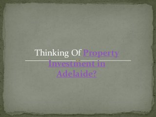 Thinking Of Property
Investment in
Adelaide?
 