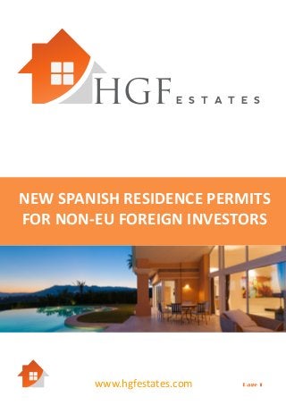 HGF

E S T A T E S

NEW SPANISH RESIDENCE PERMITS
FOR NON-EU FOREIGN INVESTORS

www.hgfestates.com

Page 1

 