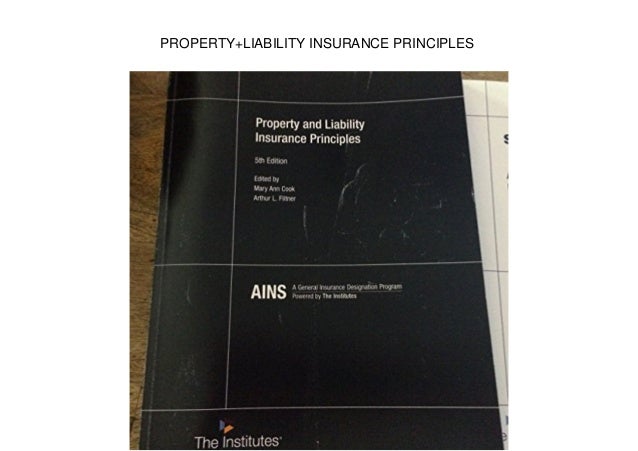 PROPERTY+LIABILITY INSURANCE PRINCIPLES PROPERTY+LIABILITY INSURANCE PRINCIPLES