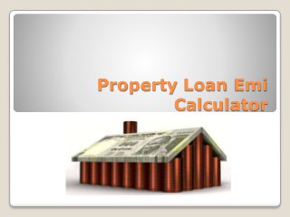 Property Loan Emi
Calculator
 
