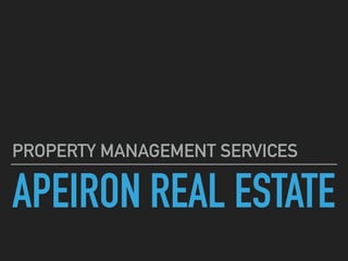 APEIRON REAL ESTATE
PROPERTY MANAGEMENT SERVICES
 