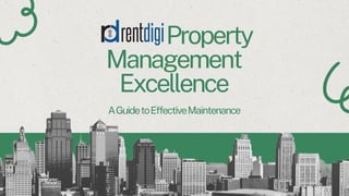 Property
Management
Excellence
AGuidetoEffectiveMaintenance
 