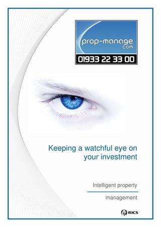 Keeping a watchful eye on
          your investment


            Intelligent property

                 management
 