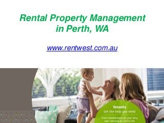 Rental Property Management
in Perth, WA
www.rentwest.com.au
 