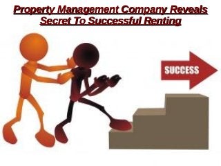 Property Management Company RevealsProperty Management Company Reveals
Secret To Successful RentingSecret To Successful Renting
 