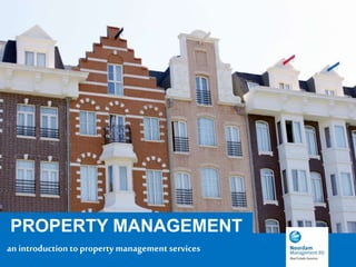 an introduction to property management services
PROPERTY MANAGEMENT
Noordam
Management
 
