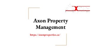 Axon Property
Management
https://axonproperties.ca/
 