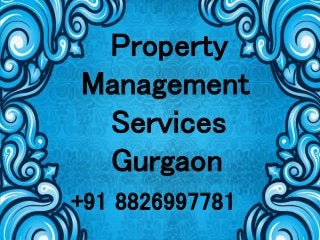 Property
Management
Services
Gurgaon
+91 8826997781
 