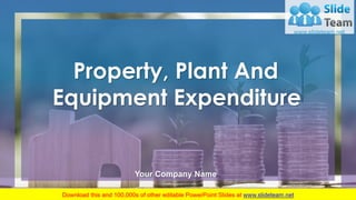 Property, Plant And
Equipment Expenditure
Your Company Name
 