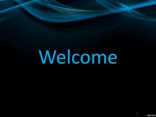 Welcome
1
 