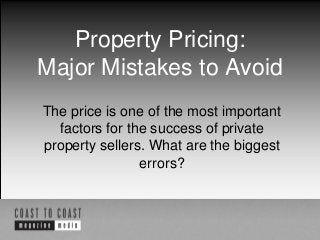 Property Pricing:
Major Mistakes to Avoid
The price is one of the most important
factors for the success of private
property sellers. What are the biggest
errors?

 