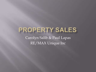 Property Sales Carolyn Salib & Paul Lapas RE/MAX Unique Inc 