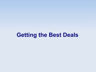 Getting the Best Deals
 