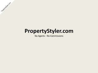 PropertyStyler.com PropertyStyler.com No Agents - No Commissions 