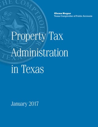Glenn Hegar
Texas Comptroller of Public Accounts
Property Tax
Administration
in Texas
January 2017
 
