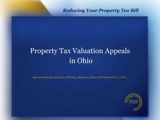 Property Tax Valuation Appeals in Ohio Sponsored by the law firm of Finney, Stagnaro, Saba and Patterson Co., L.P.A.  Reducing Your Property Tax Bill 