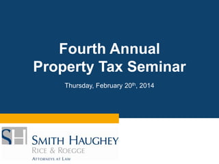 Fourth Annual
Property Tax Seminar
Thursday, February 20th, 2014

 