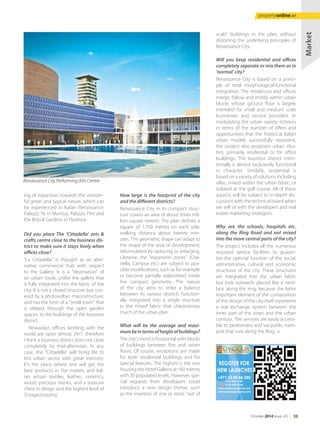 Market
REGISTER FOR
NEW LAUNCHES
+971 52 88 66 288
T:04 395 75 45
F:04 395 75 46
www.candourproperty.com
info@candourproperty.com
ing of expansion towards the wonder-
ful green and typical nature, which can
be experienced in Italian Renaissance:
Palazzo Te in Mantua, Palazzo Pitti and
the Boboli Gardens in Florence.
Did you place The ‘Cittadella’ arts &
crafts centre close to the business dis-
trict to make sure it stays lively when
offices close?
“La Cittadella” is thought as an alter-
native commercial hub with respect
to the Gallery. It is a “destination” of
an urban route, unlike the gallery that
is fully integrated into the fabric of the
city. It is not a closed structure but, cov-
ered by a photovoltaic macrostructure,
and has the form of a "small town" that
is related, through the open garden
spaces, to the buildings of the business
district.
Nowadays offices working with the
world are open almost 24/7, therefore
I think a business district does not close
completely by mid-afternoon. In any
case, the "Cittadella" will bring life to
this urban sector with great intensity.
It's the place where one will get the
best products in the market, and Ital-
ian artisan textiles, leather, ceramics,
wood, precious stones, and a treasure
chest in design and the highest level of
‘Enogastronomy’.
How large is the footprint of the city
and the different districts?
Renaissance City in its compact struc-
ture covers an area of about three mil-
lion square metres. The plan defines a
square of 1,700 metres on each side:
walking distance about twenty min-
utes. The geometric shape can adapt to
the shape of the area of development,
reformulated by reducing or enlarging.
Likewise, the "expansion zones" (Cita-
della, Campus etc.) are subject to pos-
sible modifications, such as for example
to become partially reabsorbed inside
the compact geometry. The nature
of the city aims to strike a balance
between its various districts function-
ally integrated into a single structure
in the mixed fabric that characterizes
much of the urban plan.
What will be the average and maxi-
mumbeintermsofheightofbuildings?
The city’s trend is horizontal with blocks
of buildings between five and seven
floors. Of course, exceptions are made
for both residential buildings and for
special features. The highest is the one
housing the Hotel Galleria at 160 metres
with 30 populated levels. However, spe-
cial requests from developers could
introduce a new design theme, such
as the insertion of one or more "out of
scale" buildings in the plan, without
distorting the underlying principles of
Renaissance City.
Will you keep residential and offices
completely separate or mix them as in
‘normal’ city?
Renaissance City is based on a princi-
ple of total morphological-functional
integration. The residences and offices
merge, follow and stratify within urban
blocks whose ground floor is largely
intended for small and medium scale
businesses and service providers. In
modulating the urban variety richness
in terms of the number of offers and
opportunities that the historical Italian
urban models successfully represent,
the project also proposes urban clus-
ters, primarily residential or for office
buildings. The business district inten-
tionally is almost exclusively functional
in character. Similarly, residential is
based on a variety of solutions including
villas, mixed within the urban fabric, or
isolated at the golf course. All of these
aspects will be subject to in-depth dis-
cussions with the technical board when
we will sit with the developers and real
estate marketing strategists.
Why are the schools, hospitals etc.
along the Ring Road and not mixed
into the more central parts of the city?
The project includes all the numerous
required service facilities to guaran-
tee the optimal function of the social,
administrative, cultural and economic
structures of the city. These structures
are integrated into the urban fabric
but look outwards placed like a neck-
lace along the ring, because the latter
important element of the composition
of the design of the city itself represents
a real exchange system between the
inner part of the town and the urban
contour. The services are easily accessi-
ble to pedestrians and via public trans-
port that runs along the Ring.
Renaissance City Performing Arts Centre
October 2014 Issue -23 /// 33
propertyonline.ae
 