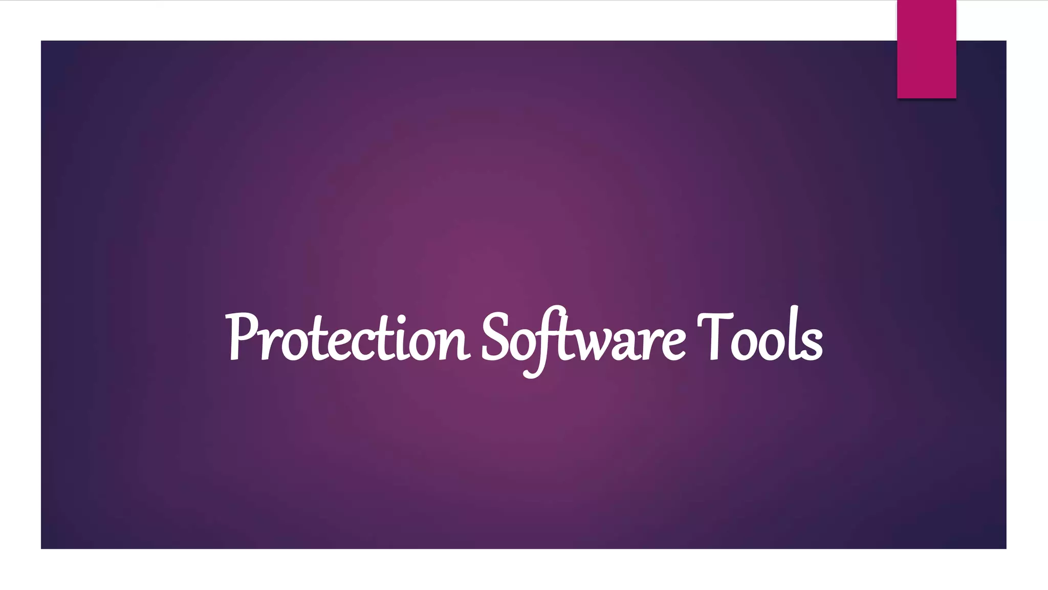 Protection Software Tools
 