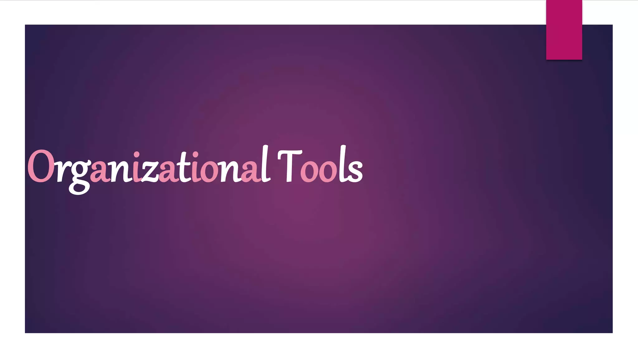 Organizational Tools
 