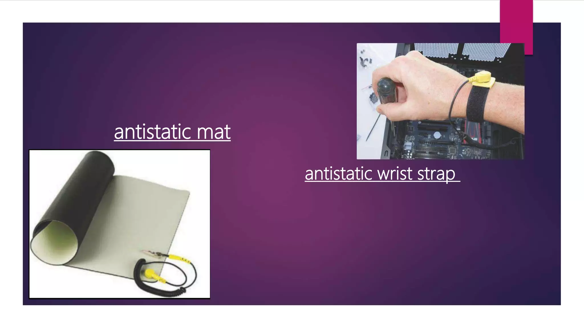 antistatic wrist strap
antistatic mat
 