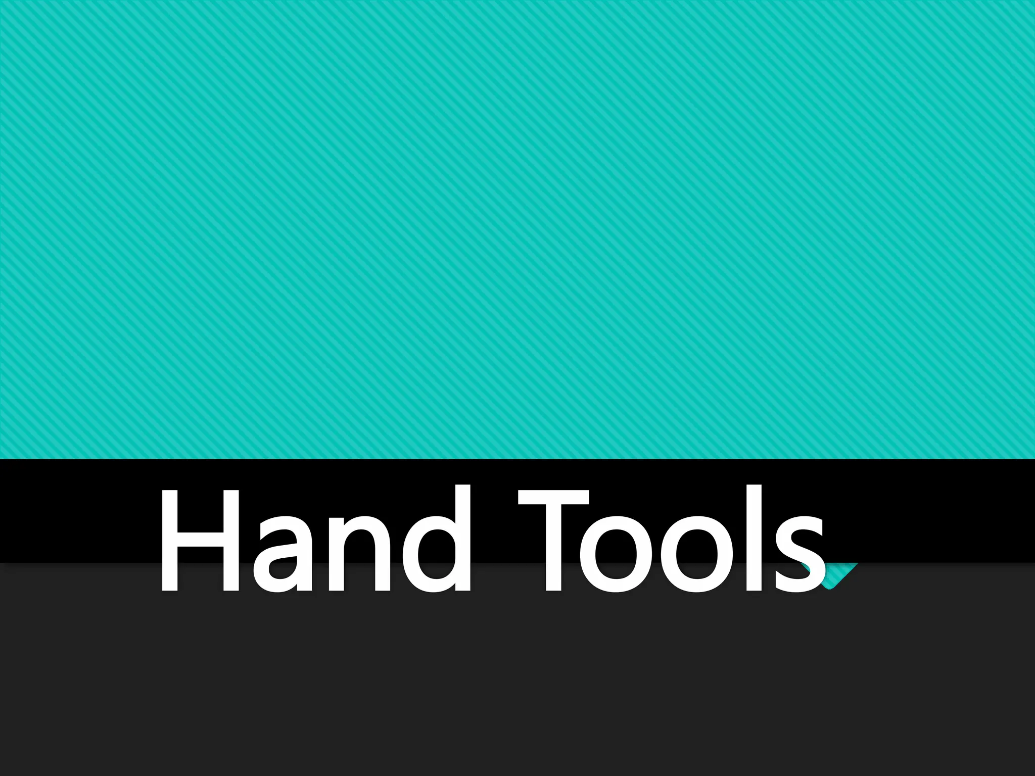 Hand Tools
 
