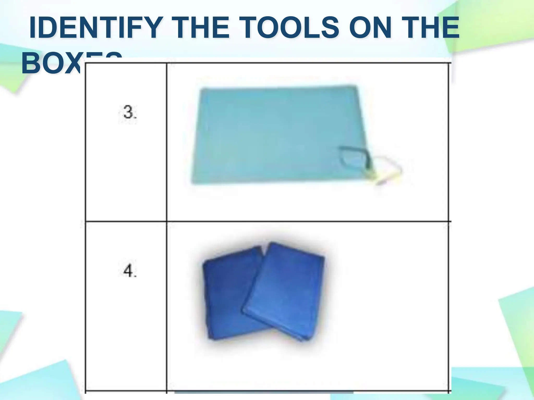 IDENTIFY THE TOOLS ON THE
BOXES
 