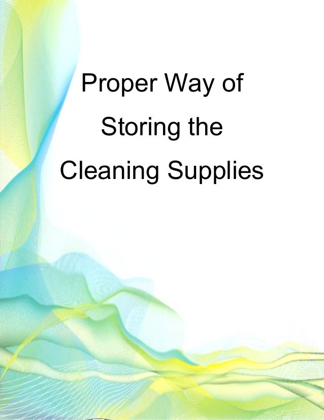 Proper way of storing the cleaning supplies