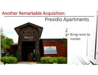 Another Remarkable Acquisition: 
Presidio Apartments
• Bring rents to 
market
 