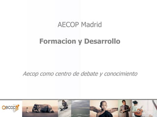 AECOP Madrid
Formacion y Desarrollo

Aecop como centro de debate y conocimiento

 