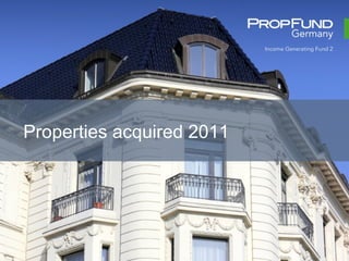 Properties acquired 2011
 