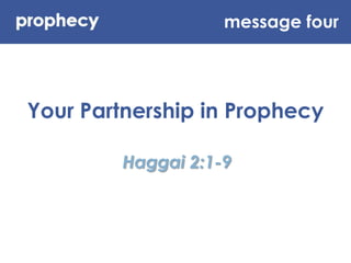 message four Your Partnership in Prophecy Haggai 2:1-9 