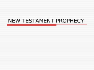 NEW TESTAMENT PROPHECY
 
