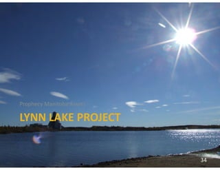 Prophecy Manitoba Assets

LYNN LAKE PROJECT


                           34
 