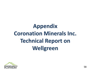 Appendix
Coronation Minerals Inc. 
  Technical Report on 
      Wellgreen

                            58
 
