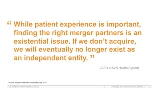 GE Healthcare: Patient Experience Survey 10Proprietary and confidential. Do not distribute.
While patient experience is im...
