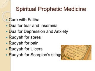 Spiritual Prophetic Medicine
 Cure with Fatiha
 Dua for fear and Insomnia
 Dua for Depression and Anxiety
 Ruqyah for sores
 Ruqyah for pain
 Ruqyah for Ulcers
 Ruqyah for Scorpion’s stings
 