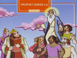 PROPHET IDREES (‘a)
Prophets of Allah
 
