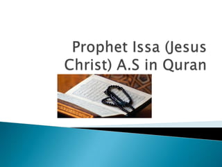 Prophet Issa (Jesus Christ) A.S in Quran 