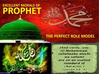 EXCELLENT MORALS OF
PROPHET

                      THE PERFECT ROLE MODEL
 