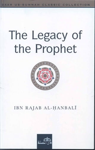 . '
' - ....................-
The Legacy of
the Prophet
IBN RAJAB AL-J:IANBALI
 