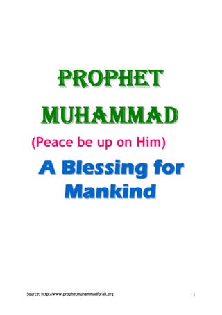 (Peace be up on Him)




Source: http://www.prophetmuhammadforall.org   1
 