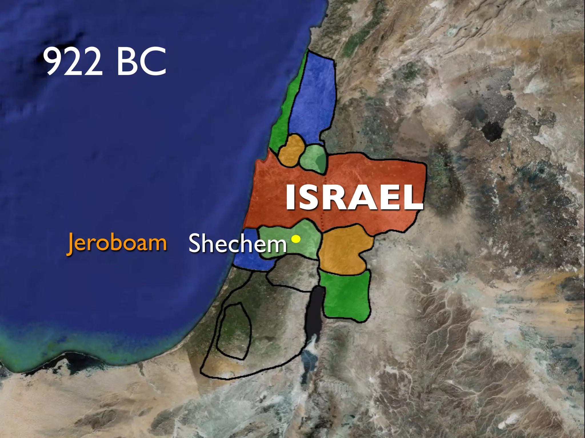 922 BC


                     ISRAEL
 Jeroboam Shechem
Rehoboam Jerusalem
 