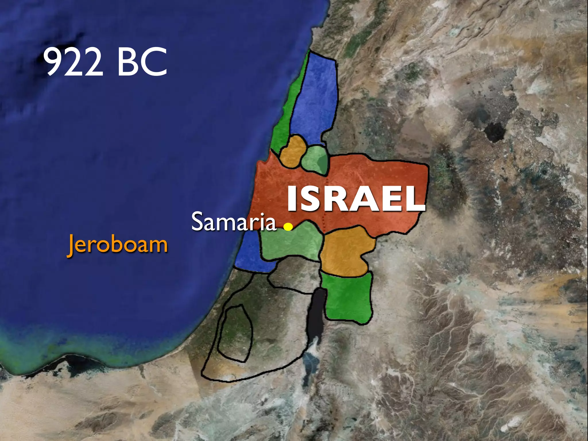 922 BC


                      ISRAEL
            Samaria
 Jeroboam
Rehoboam Jerusalem
 
