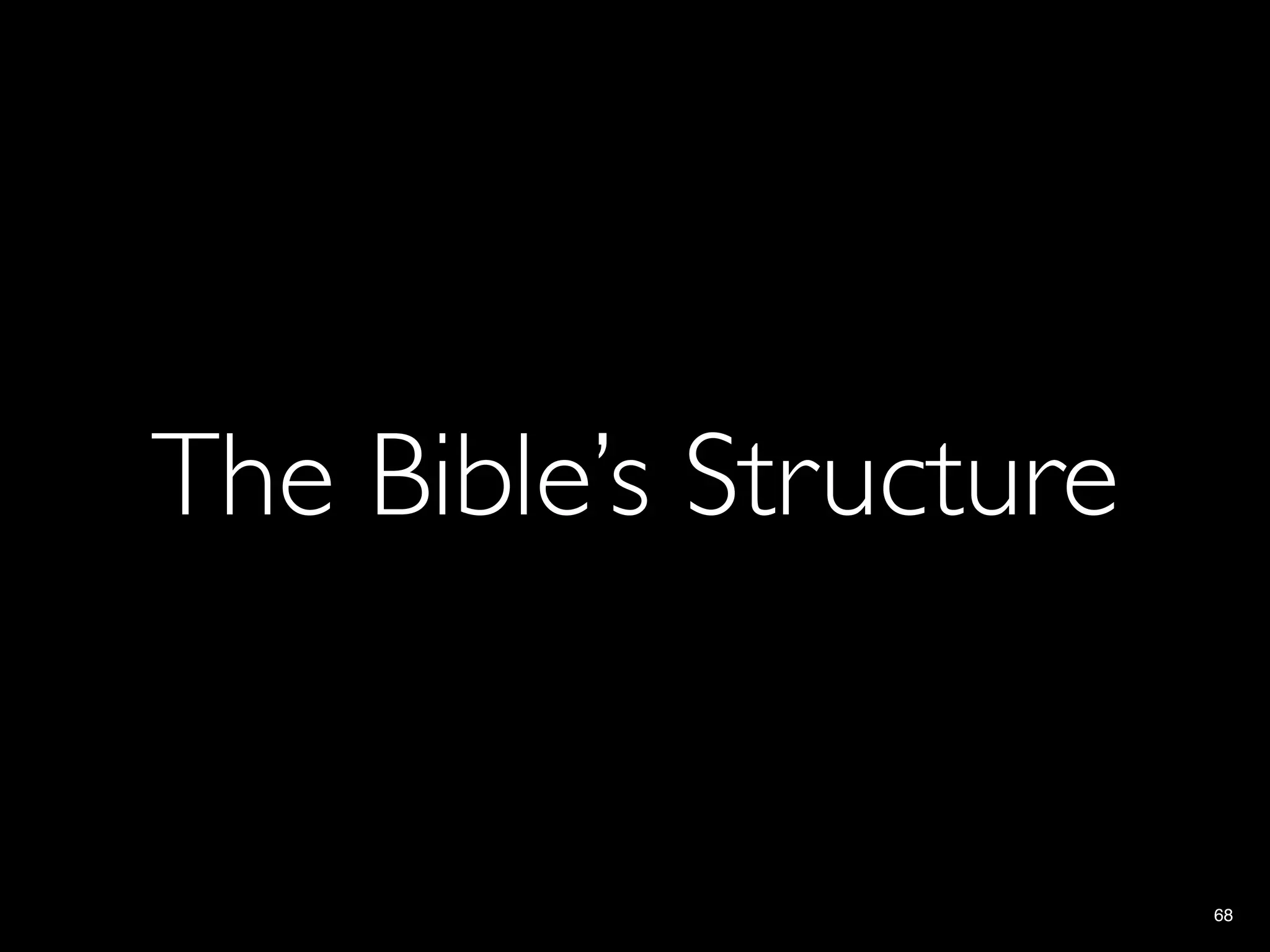 The Bible’s Structure


                        68
 