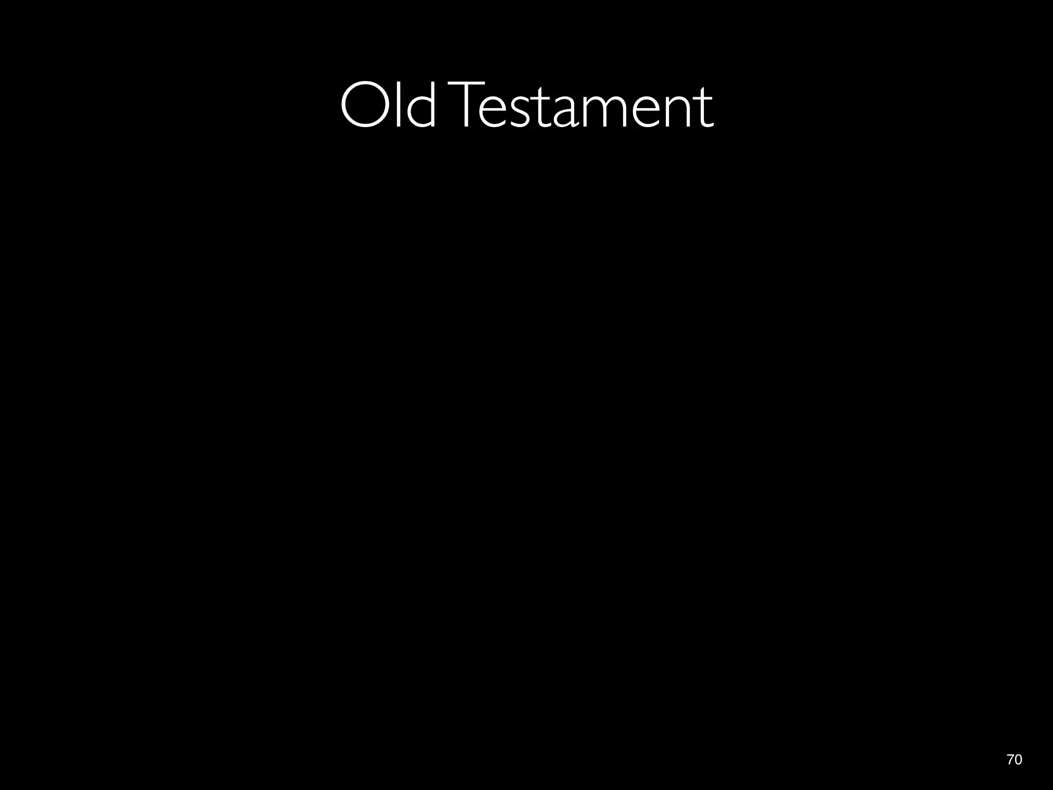 Old Testament




                70
 
