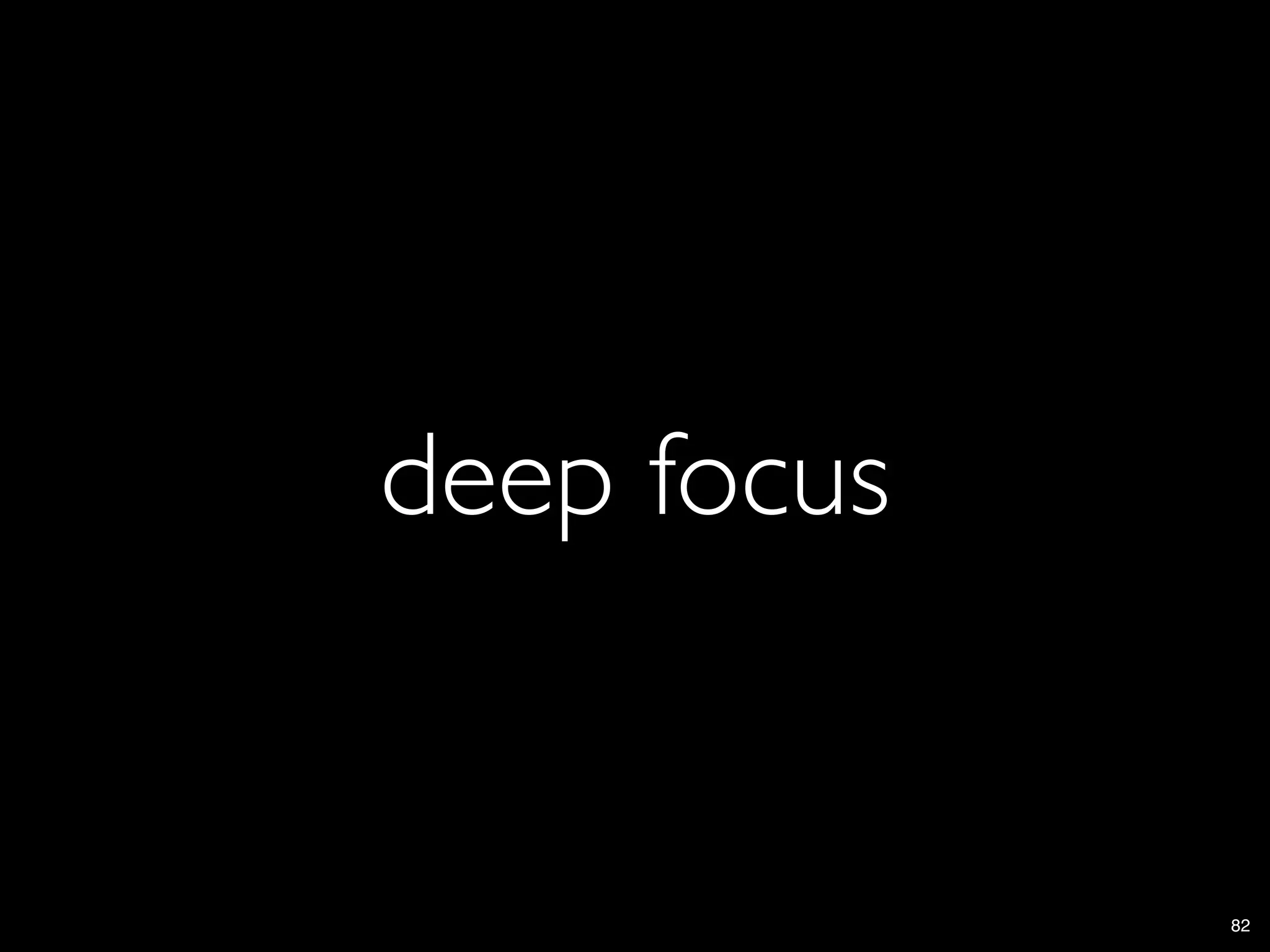 deep focus


             82
 