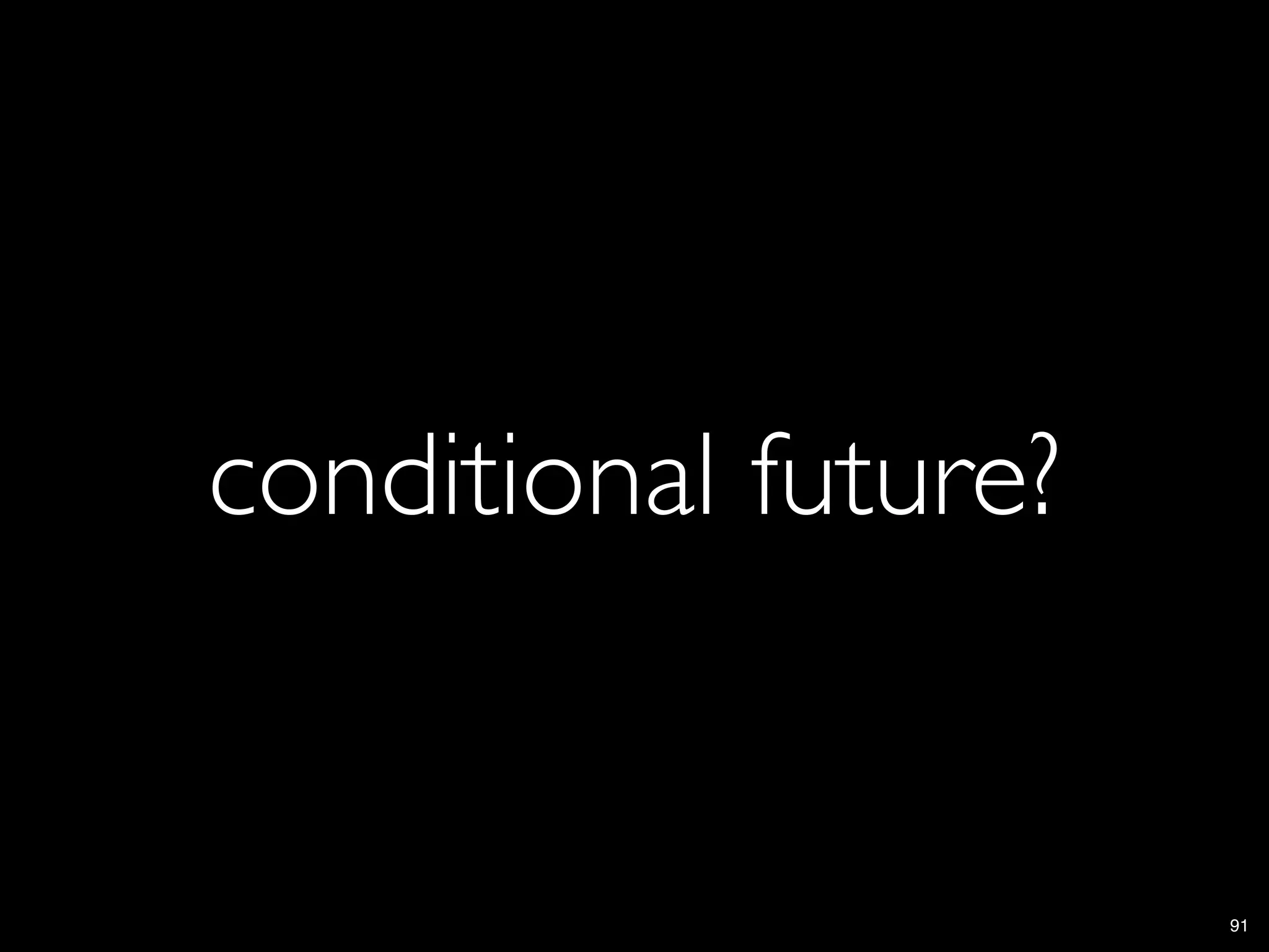 conditional future?


                      91
 